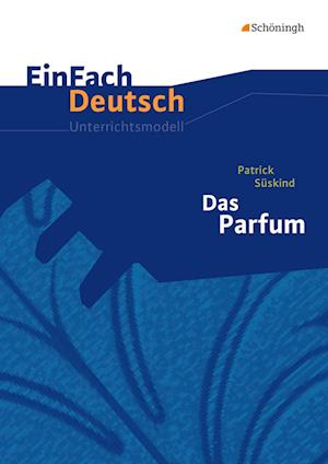 Das Parfum. Einfach Deutsch Unterrichtsmodelle
