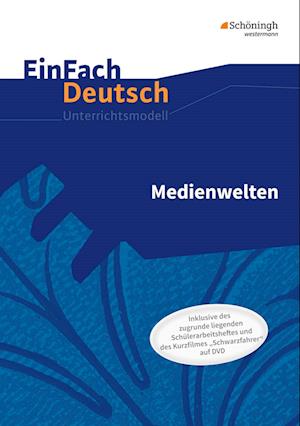 Medienwelten. EinFach Deutsch - Unterrichtsmodelle und Arbeitshefte