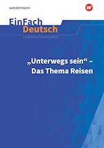 Unterwegs sein - Das Thema Reisen. EinFach Deutsch Unterrichtsmodelle