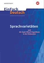 Sprachvarietäten - und die Sapir-Whorf-Hypothese in der Diskussion: Gymnasiale Oberstufe. EinFach Deutsch Unterrichtsmodelle