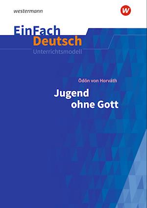 Jugend ohne Gott. EinFach Deutsch Unterrichtsmodelle