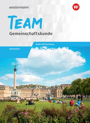 TEAM 8-10. Arbeitsbuch - Arbeitsbuch für Gemeinschaftskunde. Gymnasien. Baden-Württemberg