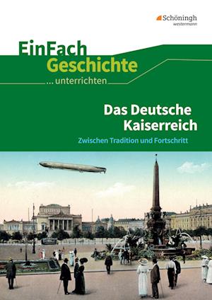 Das Deutsche Kaiserreich. EinFach Geschichte ...unterrichten