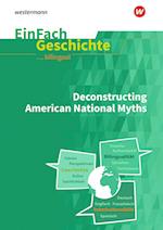 Deconstructing American National Myths. EinFach Geschichte ... unterrichten BILINGUAL