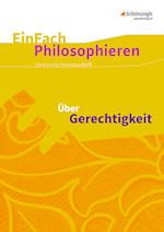 Über Gerechtigkeit. EinFach Philosophieren