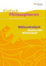 Willensfreiheit. EinFach Philosophieren