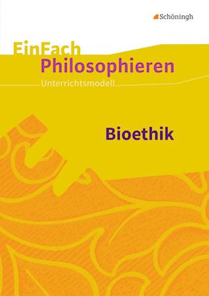 Bioethik. EinFach Philosophieren