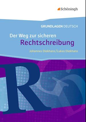 Grundlagen Deutsch. Der Weg zur sicheren Rechtschreibung. Neubearbeitung