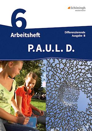 P.A.U.L. D. (Paul) 6. Arbeitsheft mit Lösungen. Differenzierende Ausgabe. Realschulen und Gemeinschaftsschulen. Baden-Württemberg