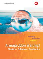 Pathway Advanced Special: Armageddon Waiting? Plastics - Pollution - Pandemics: Themenheft
