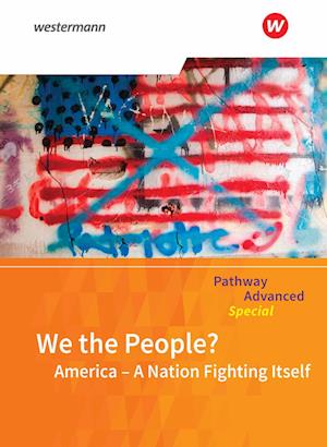 Pathway Advanced Special: We the People? America - A Nation Fighting Itself: Themenheft