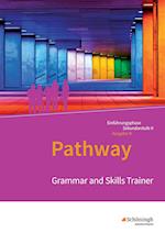 Pathway - Lese- und Arbeitsbuch Englisch zur Einführung in die gymnasiale Oberstufe. Grammar and Skills Trainer: Arbeitsheft. Niedersachsen