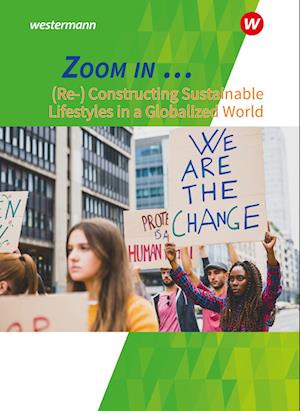 ZOOM IN Schülerband. (Re-)constructing sustainable lifestyles in a globalized world