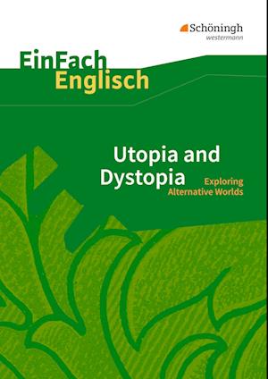 Utopia and Dystopia. EinFach Englisch Textausgaben