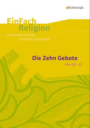 Die Zehn Gebote (Dtn 5,6-21): Jahrgangsstufen 9 - 13