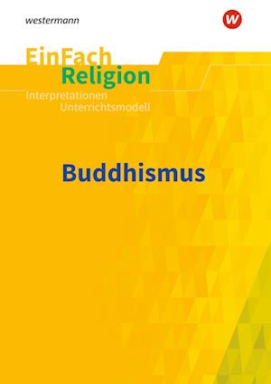 Buddhismus. EinFach Religion Unterrichtsmodelle