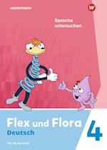 Flex und Flora 4. Heft Sprache untersuchen: Für die Ausleihe