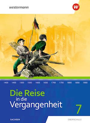 Die Reise in die Vergangenheit 7. Schülerband. Für Sachsen