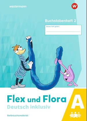 Flex und Flora - Deutsch inklusiv. Buchstabenheft 2 inklusiv (A)