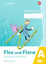 Flex und Flora - Deutsch inklusiv. Buchstabenheft 3 inklusiv (A)