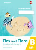 Flex und Flora - Deutsch inklusiv. Buchstabenheft 4 inklusiv (B)