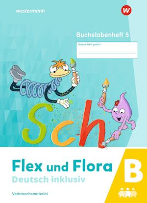 Flex und Flora - Deutsch inklusiv. Buchstabenheft 5 inklusiv (B)