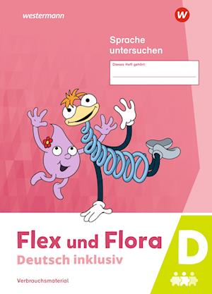 Flex und Flora - Deutsch inklusiv. Heft Sprache untersuchen inklusiv D