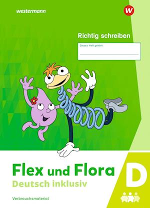 Flex und Flora - Deutsch inklusiv. Heft Richtig schreiben inklusiv D