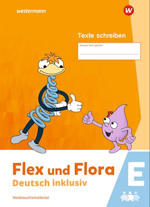 Flex und Flora - Deutsch inklusiv. Heft Texte Schreiben inklusiv E