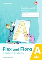 Flex und Flora - Deutsch inklusiv. Buchstabenheft 1 inklusiv (A) GS Ausgabe 2021