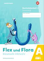 Flex und Flora - Deutsch inklusiv. Buchstabenheft 2 inklusiv (A) GS