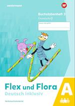 Flex und Flora - Deutsch inklusiv. Buchstabenheft 3 inklusiv (A) GS