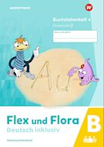 Flex und Flora - Deutsch inklusiv. Buchstabenheft 4 inklusiv (B) GS