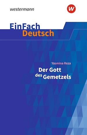 Der Gott des Gemetzels Gymnasiale Oberstufe. EinFach Deutsch Textausgaben