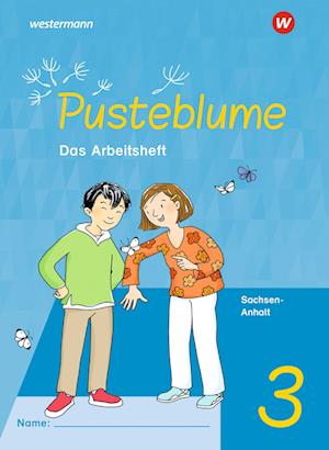 Pusteblume. Sachunterricht 3. Arbeitsheft. Für Sachsen-Anhalt