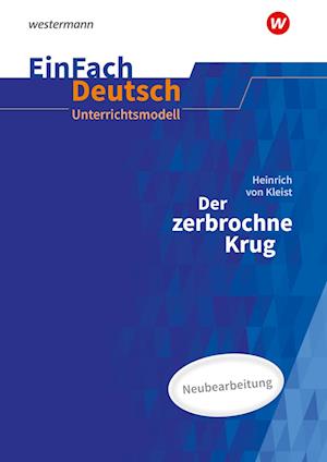 Der zerbrochne Krug (inkl. Variant) - Neubearbeitung Gymnasiale Oberstufe. EinFach Deutsch Unterrichtsmodelle