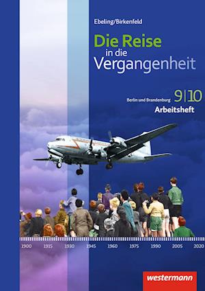 Die Reise in die Vergangenheit 9 / 10. Arbeitsheft. Berlin und Brandenburg