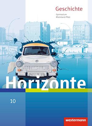 Horizonte 10. Schükerband. Geschichte für Gymnasien. Rheinland-Pfalz