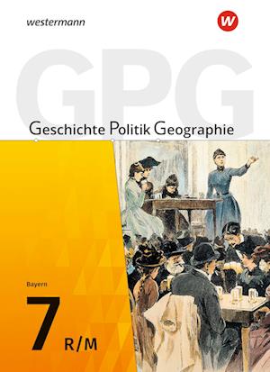 Geschichte - Politik - Geographie (GPG) 7. Schülerband. Mittelschulen in Bayern