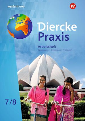 Diercke Praxis SI 7 / 8. Arbeitsheft. Arbeits- und Lernbuch. Gymnasien in Thüringen