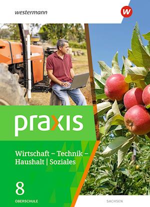 Praxis - WTH 8. Schülerband. Wirtschaft / Technik / Haushalt. Oberschulen. Sachsen