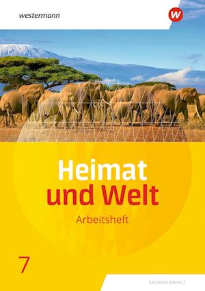 Heimat und Welt 7. Arbeitsheft. Sachsen-Anhalt