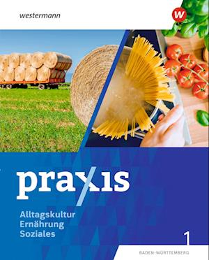 Praxis Alltagskultur - Ernährung - Soziales (AES). Schulbuch 1. Für Baden-Württemberg