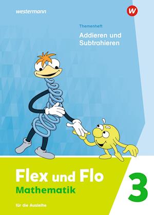 Flex und Flo 2. Themenheft Addieren und Subtrahieren: Für die Ausleihe