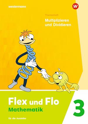 Flex und Flo 3. Themenheft Multiplizieren und Dividieren: Für die Ausleihe