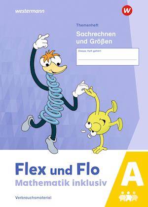 Flex und Flo - Mathematik inklusiv . Sachrechnen und Größen A