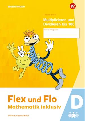 Flex und Flo - Mathematik inklusiv,. Multiplizieren und Dividieren bis 100 D