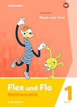 Flex und Flo 1. Themenheft Raum und Form: Für die Ausleihe. Für Bayern