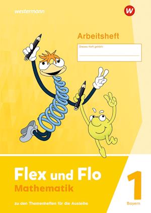 Flex und Flo 1. Arbeitsheft  - Zu den Themenheften für die Ausleihe. Für Bayern