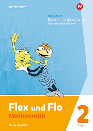 Flex und Flo. Themenheft Zahlen und Operationen: Plus und Minus bis 100: Für die Ausleihe. Für Bayern